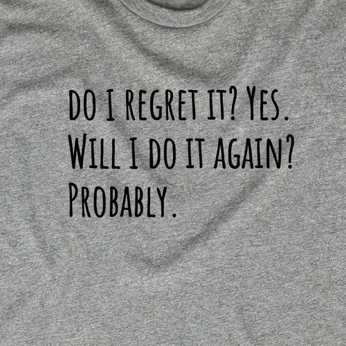 Do I Regret It? Yes.