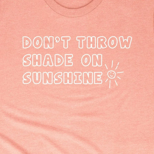 Don't Throw Shade on Sunshine