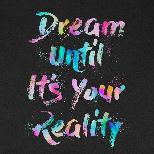 Dream Until It's Your Reality