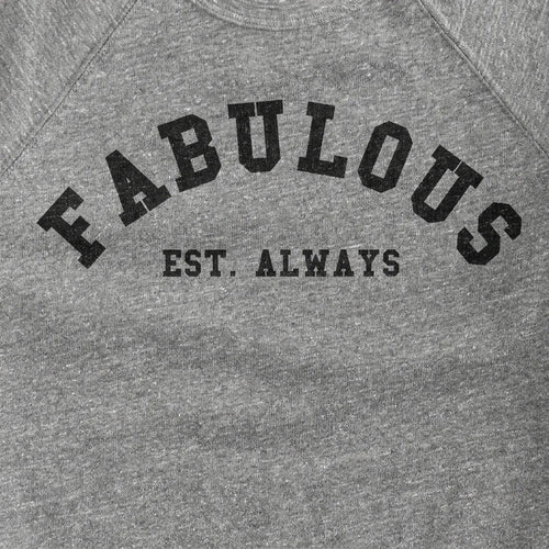Fabulous Est. Always Sweatshirt
