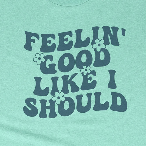 Feelin' Good Like I Should