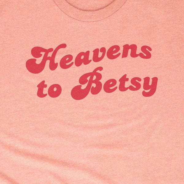 Heavens to Betsy
