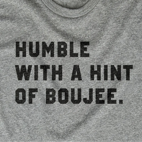 Humble With A Hint Of Boujee