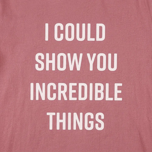 I Could Show You Incredible Things
