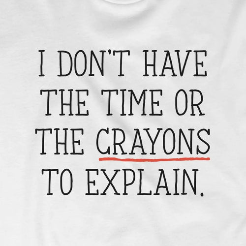 I Don't Have The Time Or The Crayons