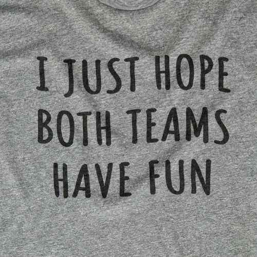 I Just Hope Both Teams Have Fun