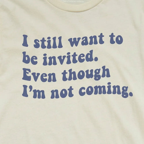 I Still Want To Be Invited