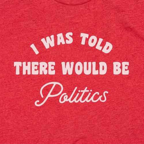 I Was Told There Would(n't) be Politics