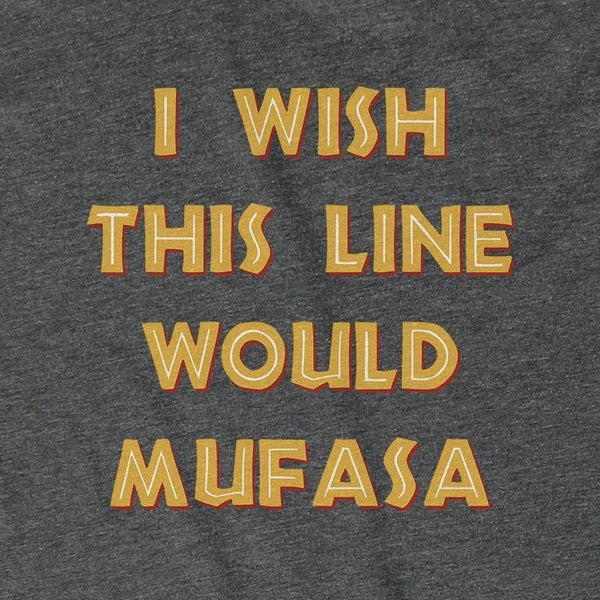 I Wish This Line Would Mufasa