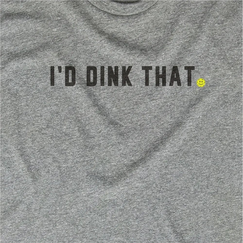 I'd Dink That
