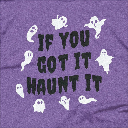 If You Got It Haunt It