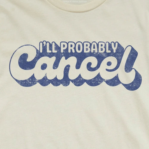 I'll Probably Cancel
