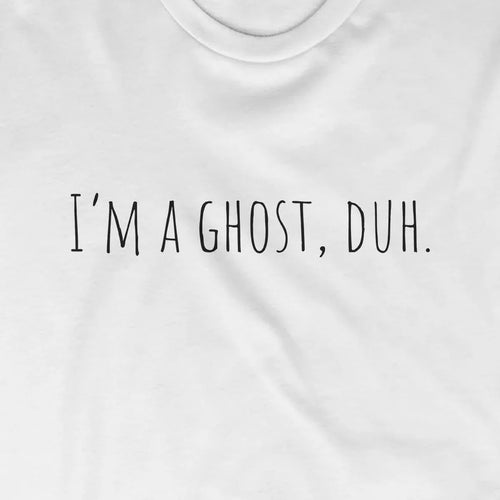 I'm A Ghost Duh