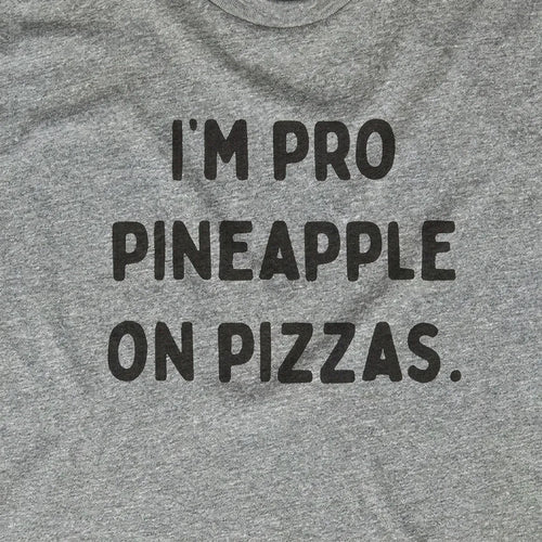 I'm Pro Pineapple on Pizza