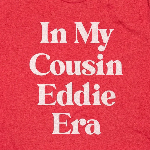 In My Cousin Eddie Era