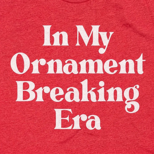 In My Ornament Breaking Era