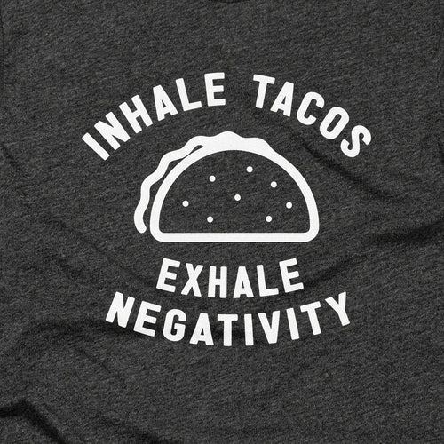 Inhale Tacos Exhale Negativity