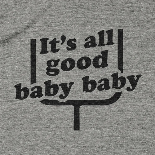 It's All Good Baby Baby