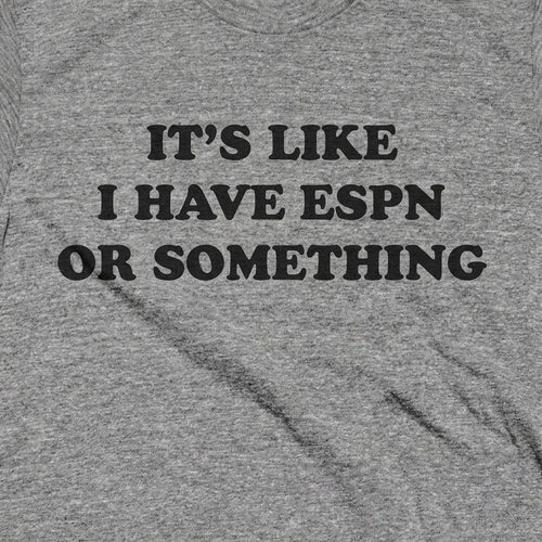 It's Like I have ESPN or Something.