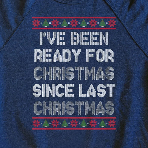 I've Been Ready for Christmas Since Last Christmas