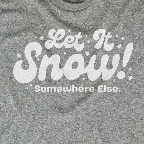 Let It Snow... Somewhere Else