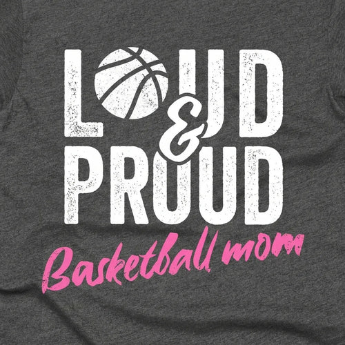 Loud & Proud Basketball Mom