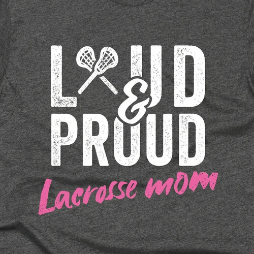 Loud & Proud Lacrosse Mom