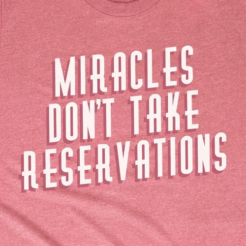 Miracles Don't Take Reservations