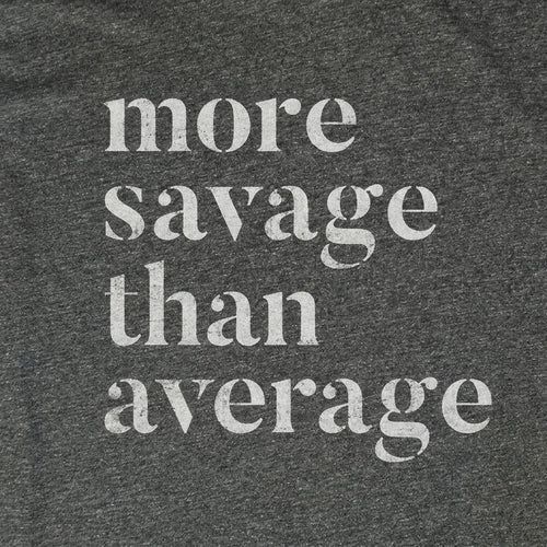 More Savage Than Average