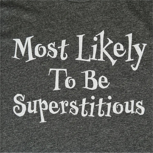 Most Likely to Be Superstitious