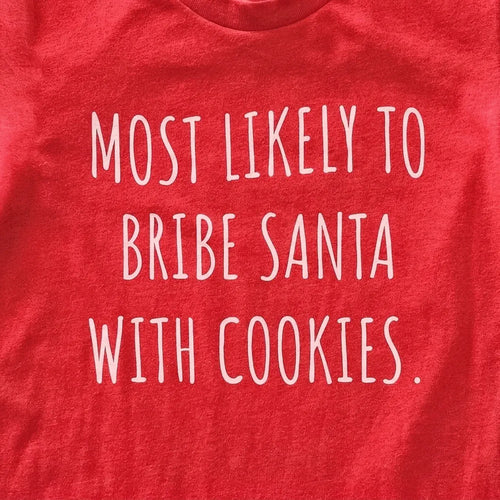 Most Likely to Bribe Santa with Cookies Kids