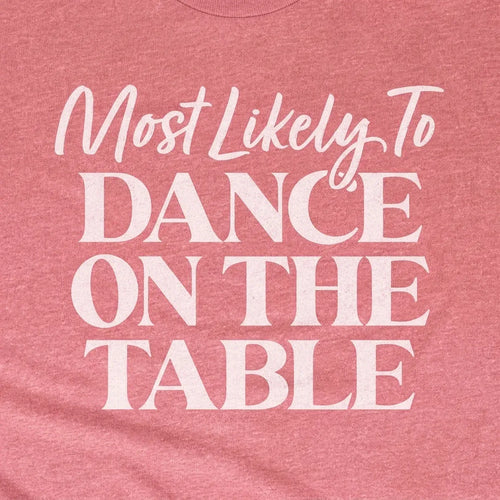Most Likely to Dance on the Table