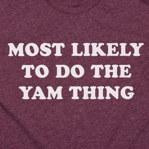 Most Likely To Do The Yam Thing