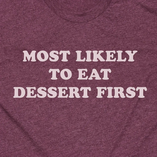 Most Likely To Eat Dessert First