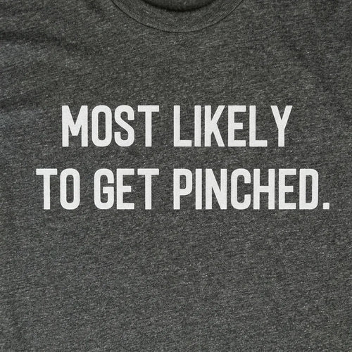 Most Likely to Get Pinched