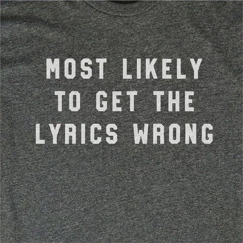 Most Likely To Get the Lyrics Wrong