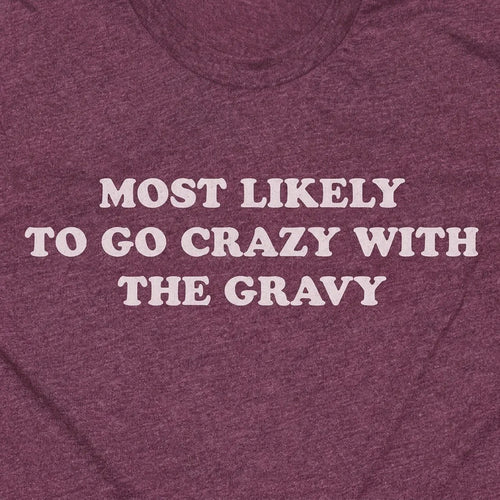 Most Likely To Go Crazy With The Gravy