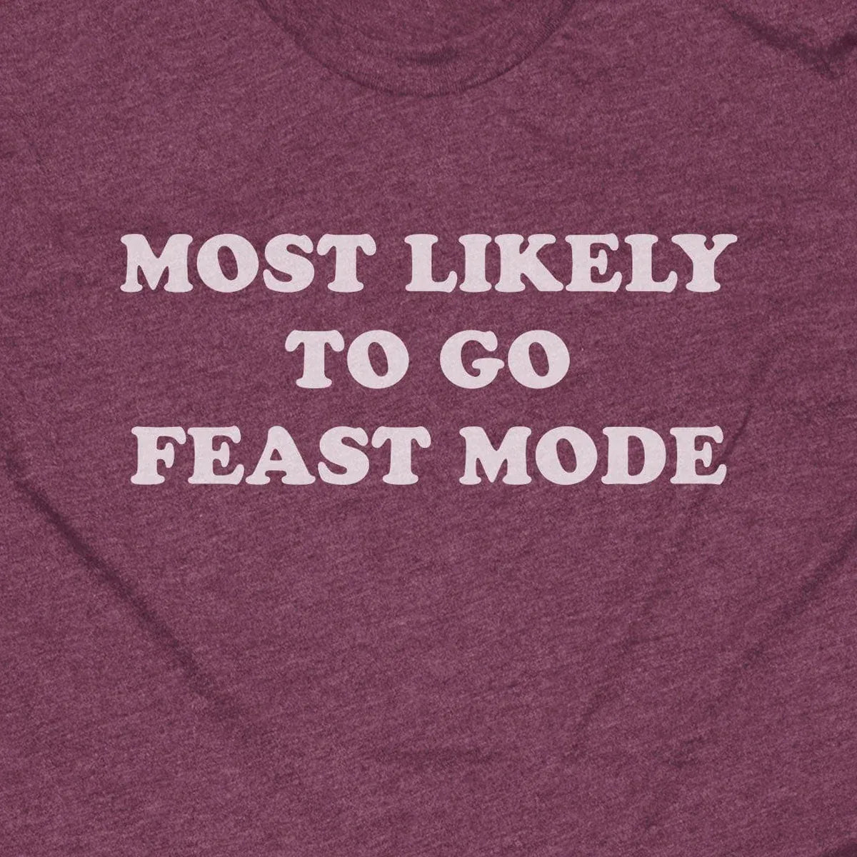 Most Likely To Go Feast Mode design close-up