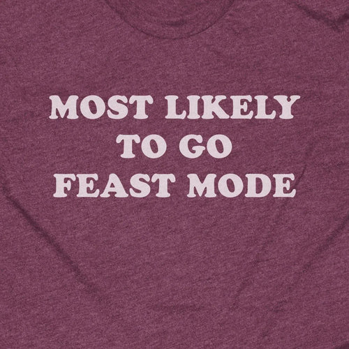 Most Likely To Go Feast Mode