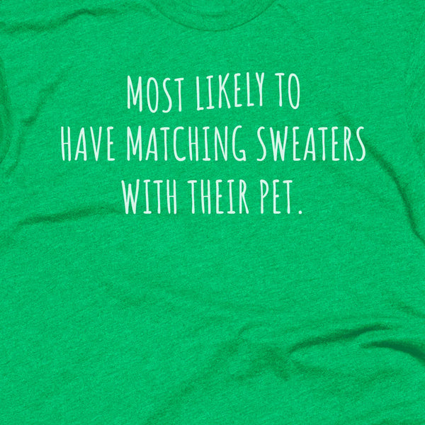 Most Likely to have Matching Sweaters with their Pet