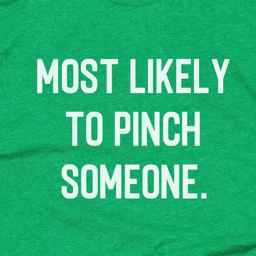 Most Likely to Pinch Someone