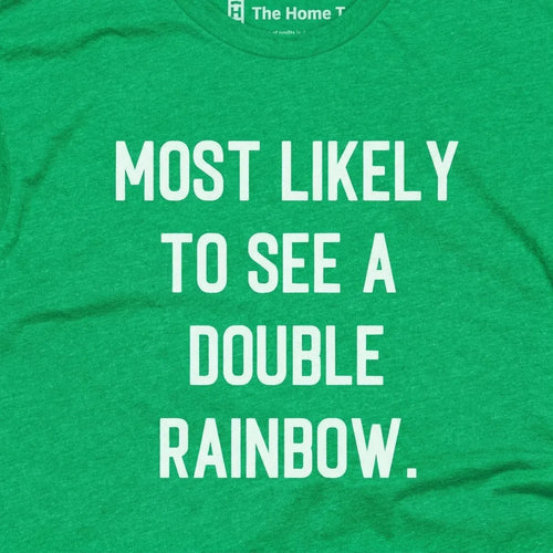 Most Likely to See a Double Rainbow