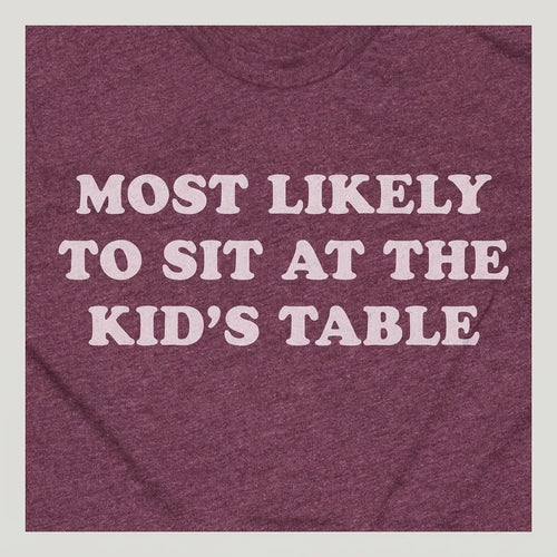 Most Likely To Sit At The Kid's Table