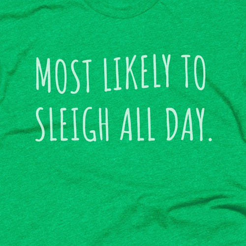 Most Likely To Sleigh All Day
