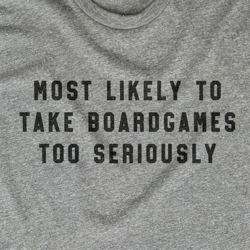 Most Likely To Take Boardgames Too Seriously