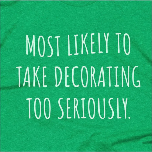 Most Likely To Take Decorating Too Seriously