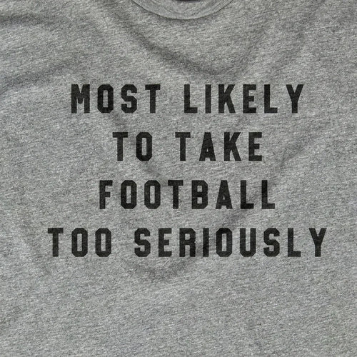 Most Likely To Take Football Too Seriously