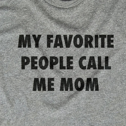 My Favorite People Call Me Mom