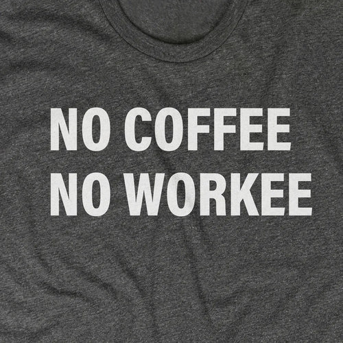 No Coffee No Workee