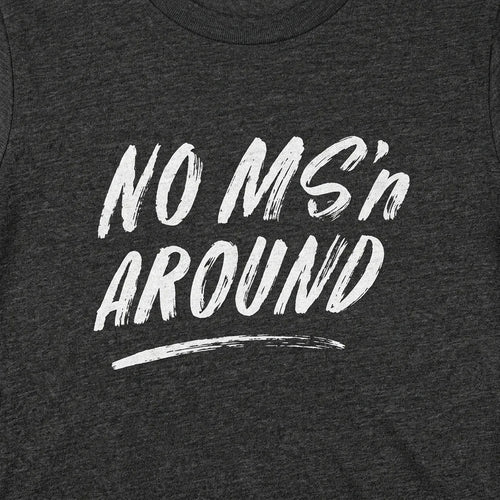 No MS'n Around